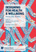 Designing for Health & Wellbeing: Home, City, Society by Matthew Jones, Louis Rice, Fidel Alejandro Meraz
