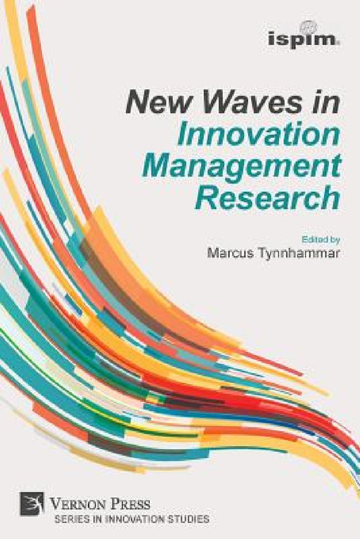 New Waves in Innovation Management Research (ISPIM Insights) by Marcus Tynnhammar