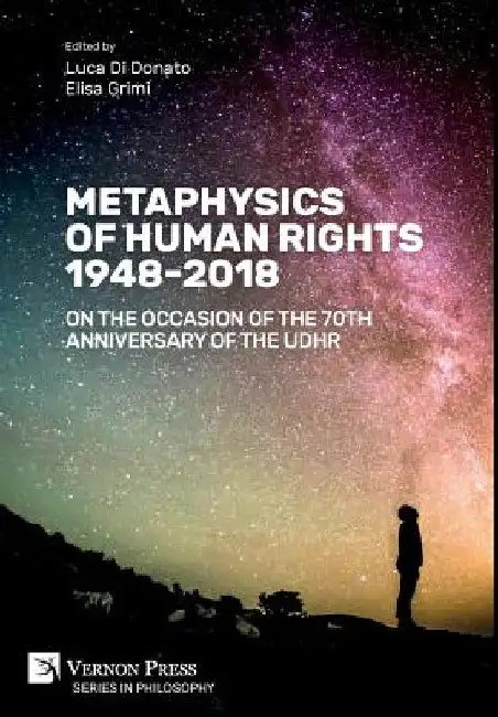 Metaphysics of Human Rights 1948-2018: On the Occasion of the 70th Anniversary of the UDHR by Luca Di Donato