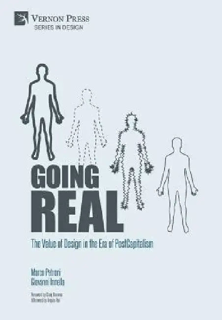 Going Real: The Value of Design in the Era of PostCapitalism (Premium Color) by Marco Petroni