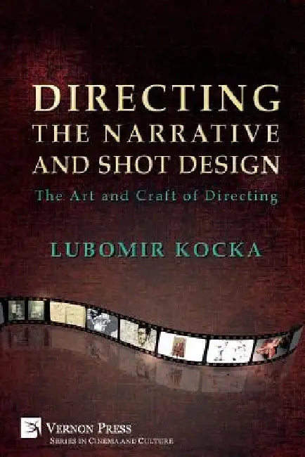 Directing the Narrative and Shot Design: The Art and Craft of Directing (Paperback Premium Color) by Lubomir Kocka