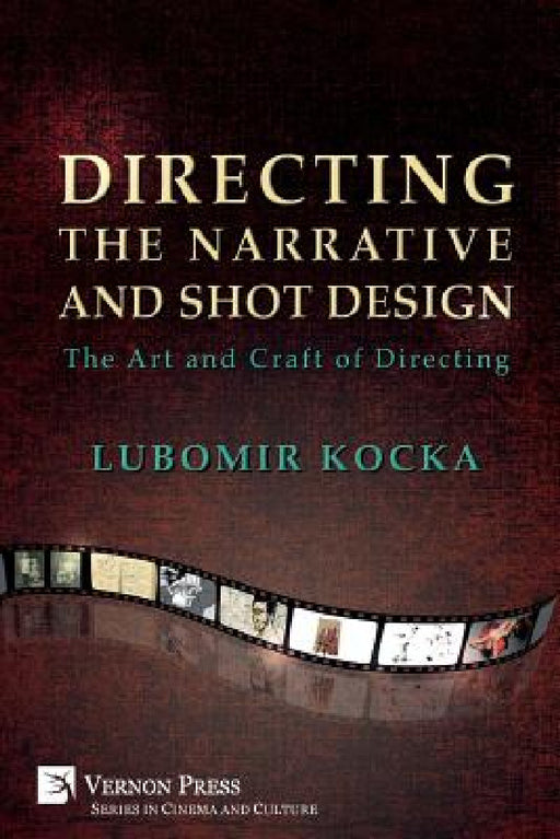 Directing the Narrative and Shot Design: The Art and Craft of Directing (Paperback Premium Color) by Lubomir Kocka