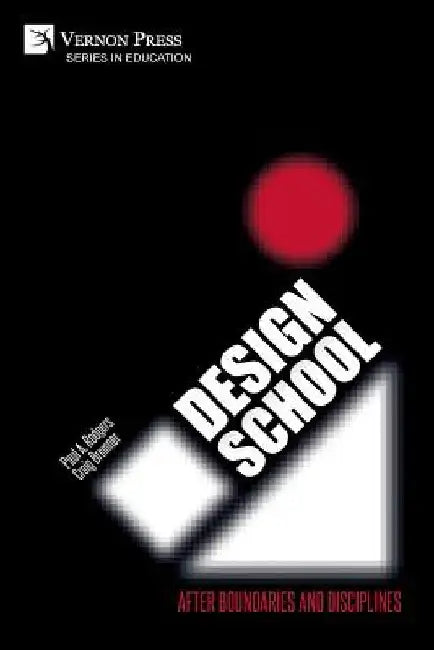 Design School: After Boundaries and Disciplines by Paul A. Rodgers