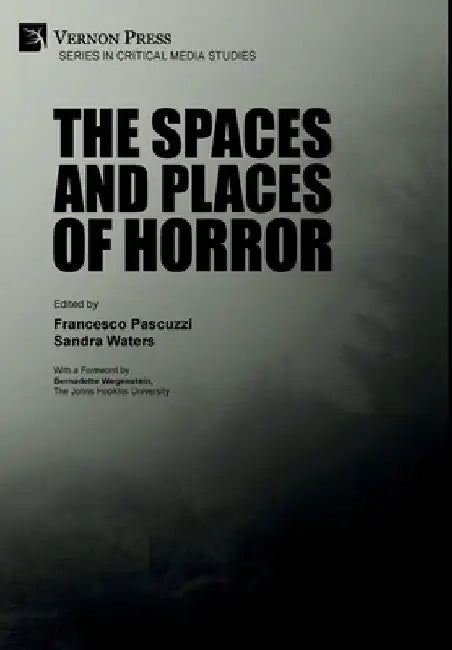 The Spaces and Places of Horror by Francesco Pascuzzi
