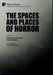 The Spaces and Places of Horror by Francesco Pascuzzi