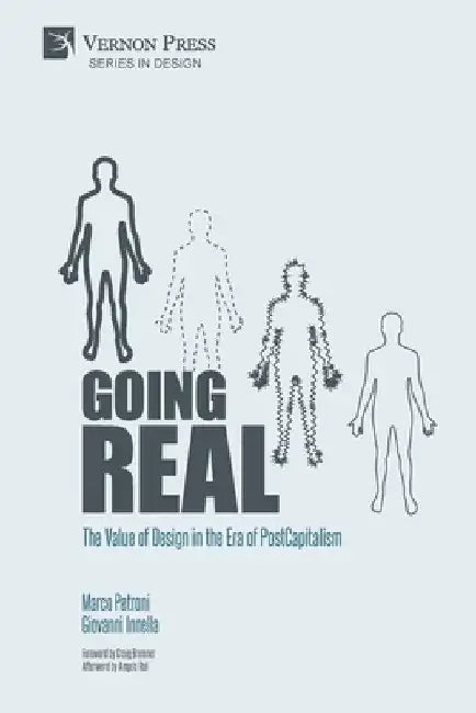 Going Real: The Value of Design in the Era of PostCapitalism (Premium Color) by Marco Petroni