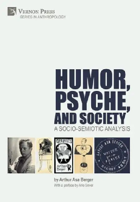 Humor, Psyche, and Society: A Socio-Semiotic Analysis by Arthur Asa Berger