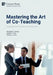 Mastering the Art of Co-Teaching: Building More Collaborative Classrooms by Nicholas D. Young