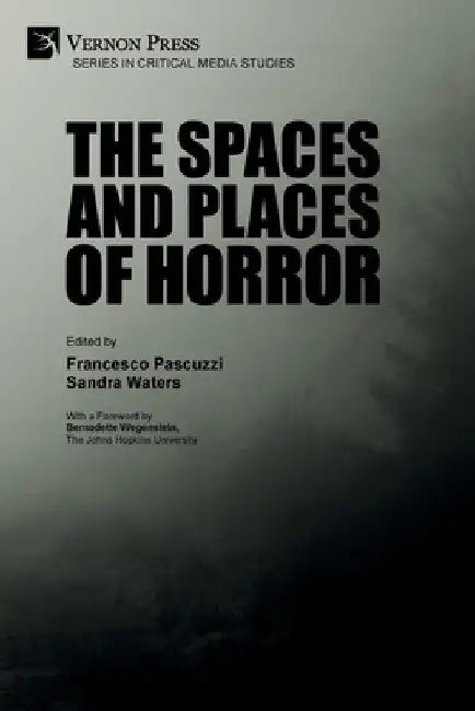 The Spaces and Places of Horror by Francesco Pascuzzi