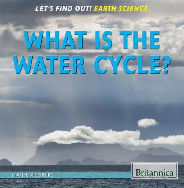 What Is the Water Cycle? by Louise A. Spilsbury