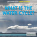 What Is the Water Cycle? by Louise A. Spilsbury