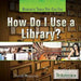How Do I Use a Library? by Therese Harasymiw