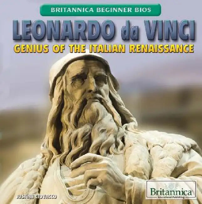 Leonardo Da Vinci: Genius of the Italian Renaissance by Justine Ciovacco