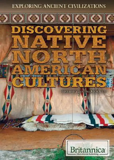 Discovering Native North American Cultures by Justine Ciovacco