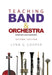 Teaching Band and Orchestra: Methods and Materials by Lynn G. Cooper