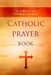 Catholic Prayer Book: An Anthology and Introduction to Prayer by Wyatt North