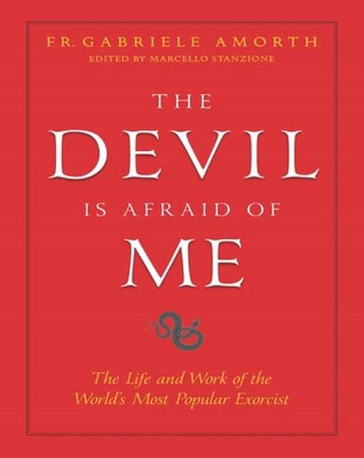The Devil Is Afraid of Me: The Life and Work of the World's Most Popular Exorcist by Marcello Stanzione