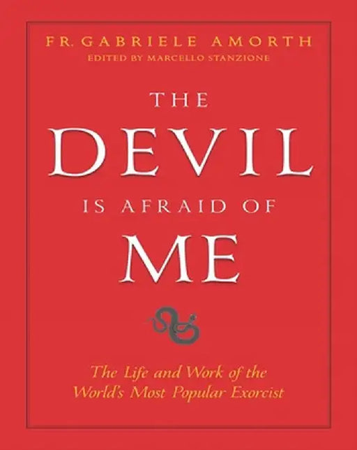 The Devil Is Afraid of Me: The Life and Work of the World's Most Popular Exorcist by Marcello Stanzione