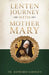 A Lenten Journey with Mother Mary by Fr Edward L. Looney