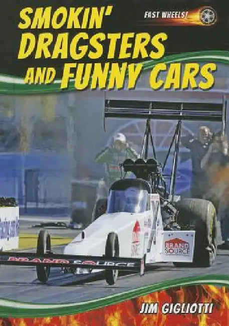Smokin' Dragsters and Funny Cars by Jim Gigliotti