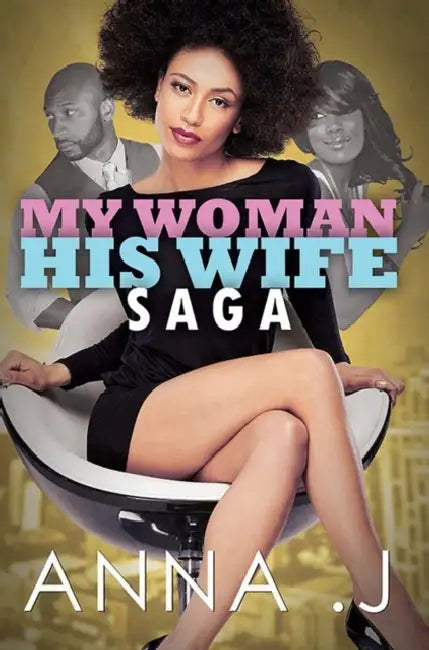 My Woman His Wife Saga by Anna J