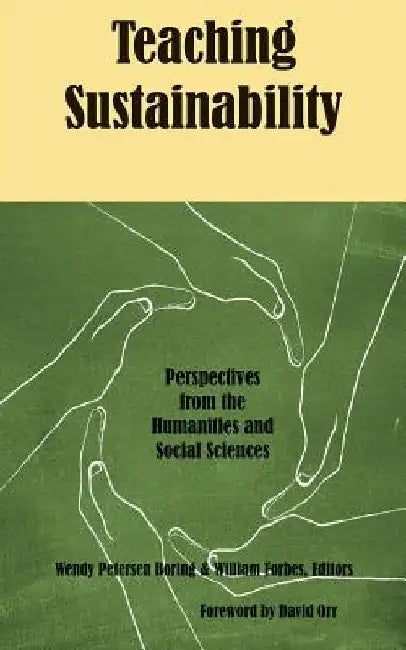Teaching Sustainability: Perspectives from the Humanities and Social Sciences by Wendy Petersen-Boring