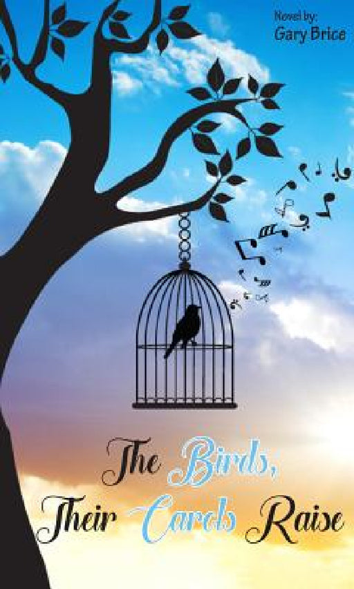 The Birds, Their Carols Raise by Gary Brice