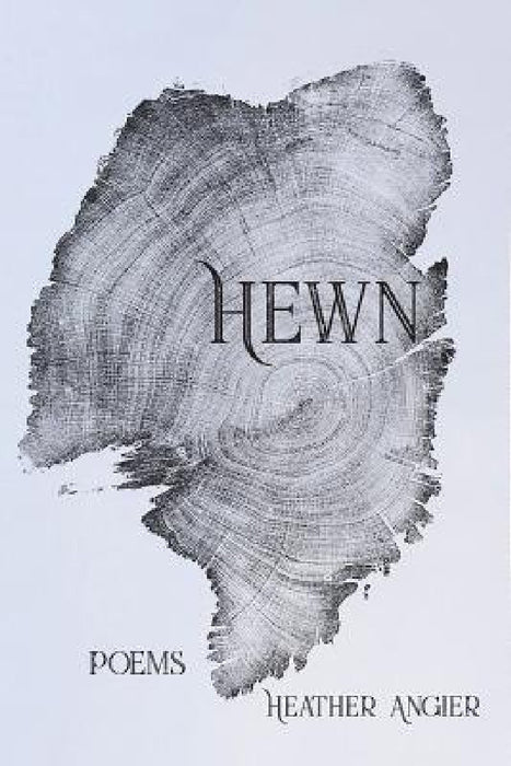 Hewn by Heather Angier