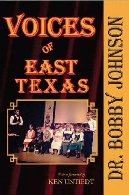 Voices of East Texas by Bobby Johnson