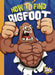 How to Find Bigfoot by Thomas Kingsley Troupe