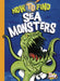 How to Find Sea Monsters by Thomas Kingsley Troupe