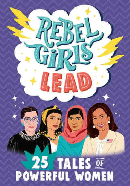 Rebel Girls Lead: 25 Tales of Powerful Women by Abby Sher, Sarah Parvis, Jestine Ware