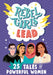Rebel Girls Lead: 25 Tales of Powerful Women by Abby Sher, Sarah Parvis, Jestine Ware