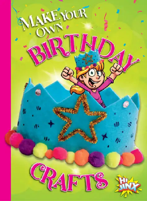Make Your Own Birthday Crafts by Kayla Rossow