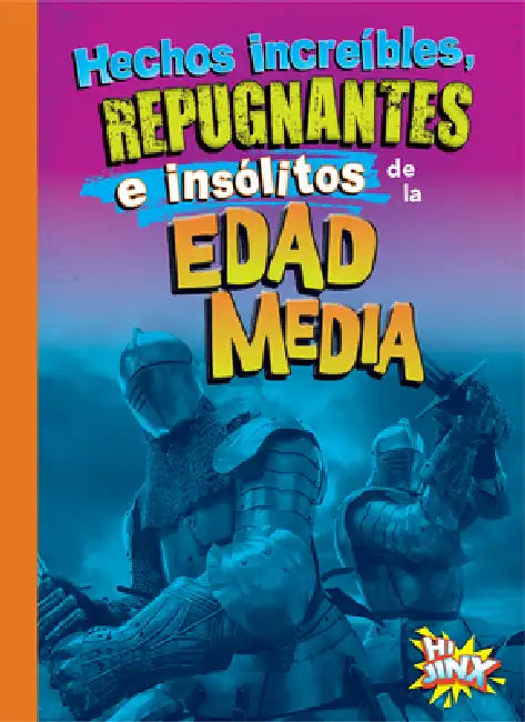 Hechos Increíbles, Repugnantes E Insólitos de la Edad Media by Stephanie Bearce