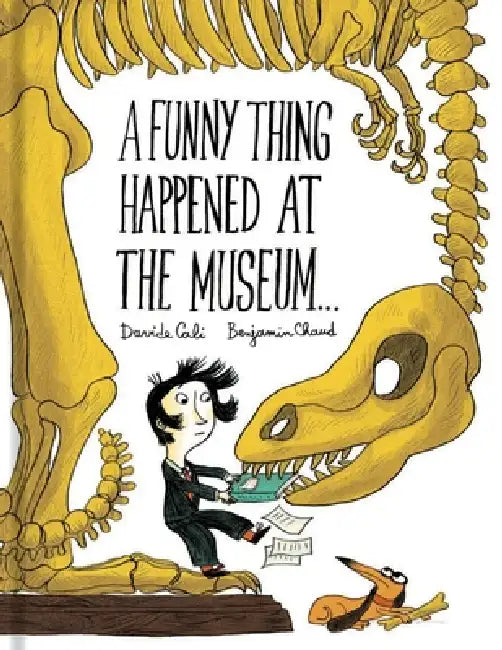 A Funny Thing Happened at the Museum... by Davide Cali, Benjamin Chaud