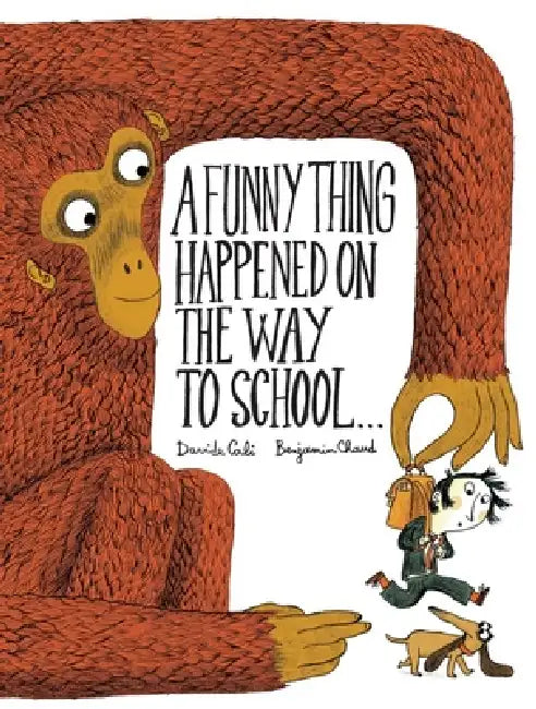 A Funny Thing Happened on the Way to School... by Davide Cali, Benjamin Chaud