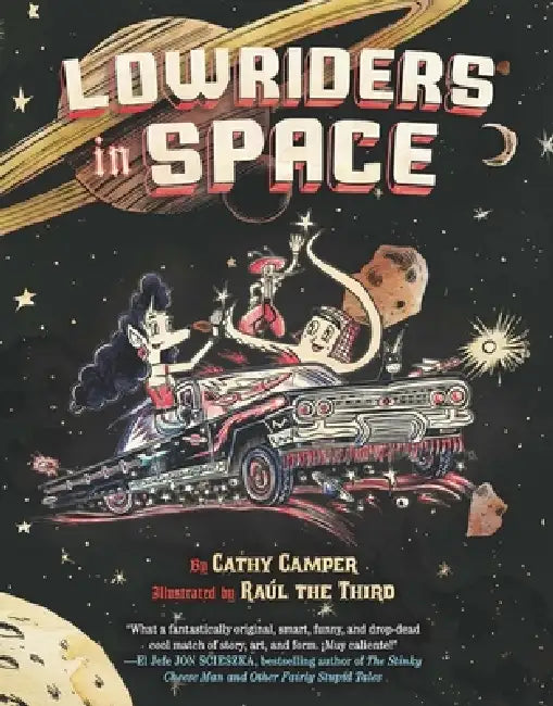 Lowriders in Space by Cathy Camper, Raúl Gonzalez