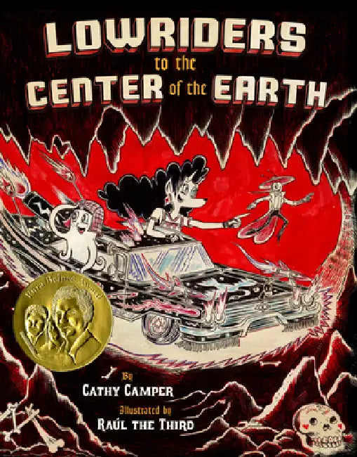 Lowriders to the Center of the Earth by Cathy Camper, Raúl Gonzalez