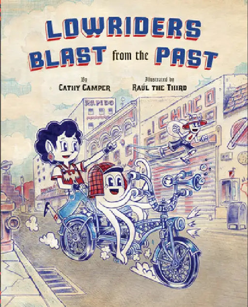 Lowriders Blast from the Past by Cathy Camper, Raúl Gonzalez