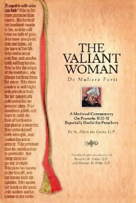 The Valiant Woman: A Medieval Commentary on Proverbs 31:10-31 by Benedict M. Ashley