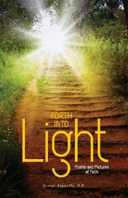 Forth into Light: Poems and Pictures of Faith by George Reynolds Op
