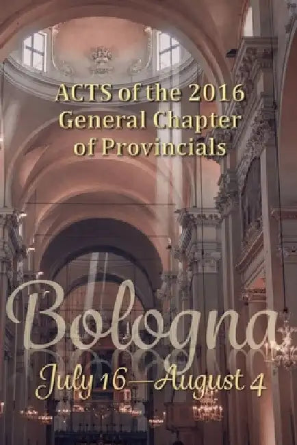 Acts of the 2016 General Chapter of Provincials by Bruno Cadore