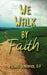 We Walk by Faith by Michael Demkovich