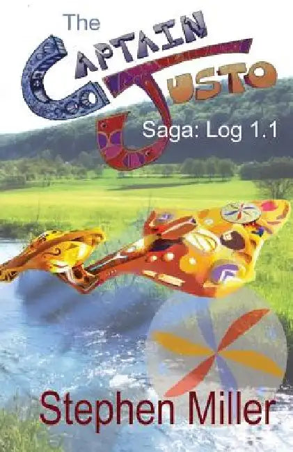 Captain Justo Saga Log 1.1 Gold from the Sky by Stephen Miller