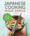Japanese Cooking Made Simple: A Japanese Cookbook with Authentic Recipes for Ramen, Bento, Sushi & by Salinas Press