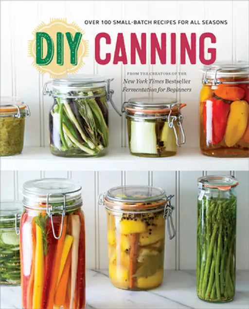 DIY Canning: Over 100 Small-Batch Recipes for All Seasons by Rockridge Press