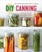 DIY Canning: Over 100 Small-Batch Recipes for All Seasons by Rockridge Press