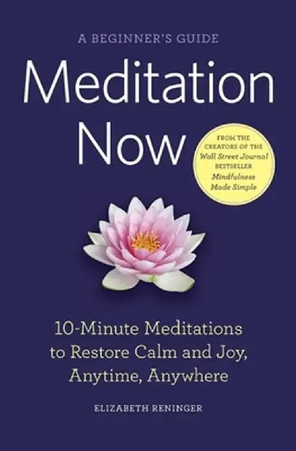 Meditation Now: A Beginner's Guide by Elizabeth Reninger
