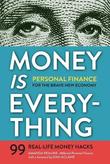 Money Is Everything: Personal Finance for the Brave New Economy by Amanda Reaume